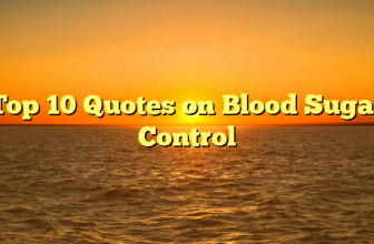 Top 10 Quotes on Blood Sugar Control