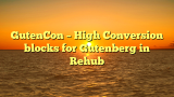 GutenCon – High Conversion blocks for Gutenberg in Rehub